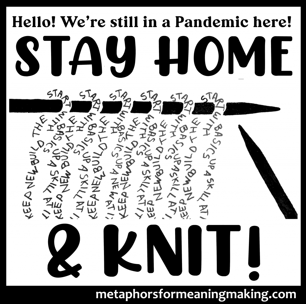 Silhouette of knitting needle tips with knitted stitches formed by words cascading down: "start with the basics," "build new skills," "keep at it." With bold words above and below reading "Stay Home & Knit!"
